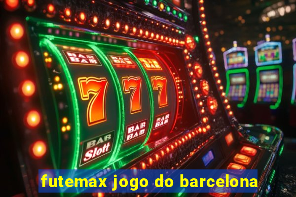 futemax jogo do barcelona